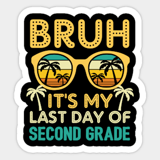 Bruh It's My Last Day Of Second Grade Sticker